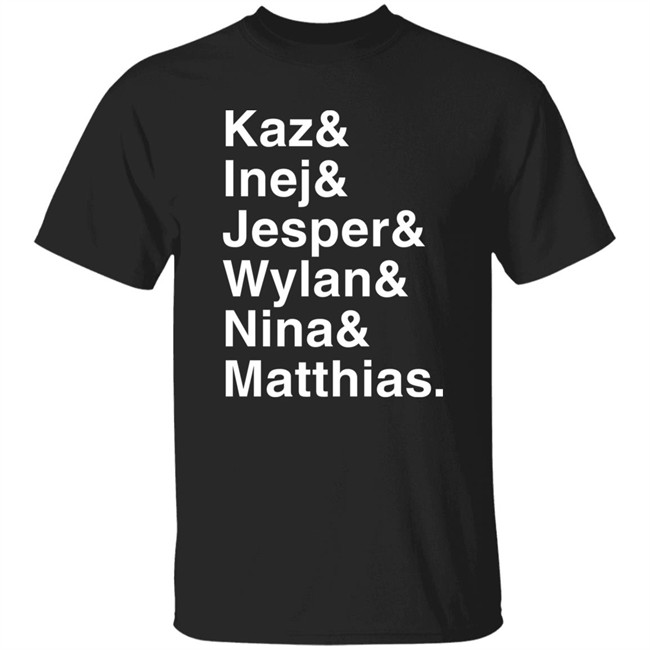 Freddy Carter Kaz & Inej & Jesper & Wylan & Nina & Matthias Shirt