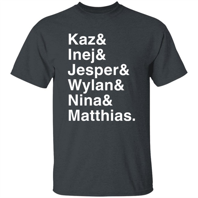 Freddy Carter Kaz & Inej & Jesper & Wylan & Nina & Matthias Shirt Kaz & Inej & Jesper & Wylan & Nina & Matthias Shirt Freddy Carter