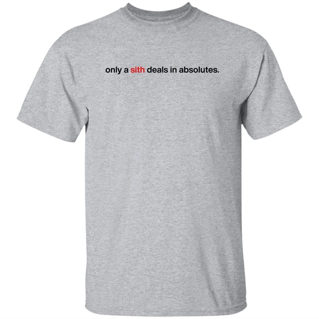 Chloe Lightsabrqueen Only A Sith Deals In Absolutes Shirt Only A Sith Deals In Absolutes Shirt Chloe Lightsabrqueen