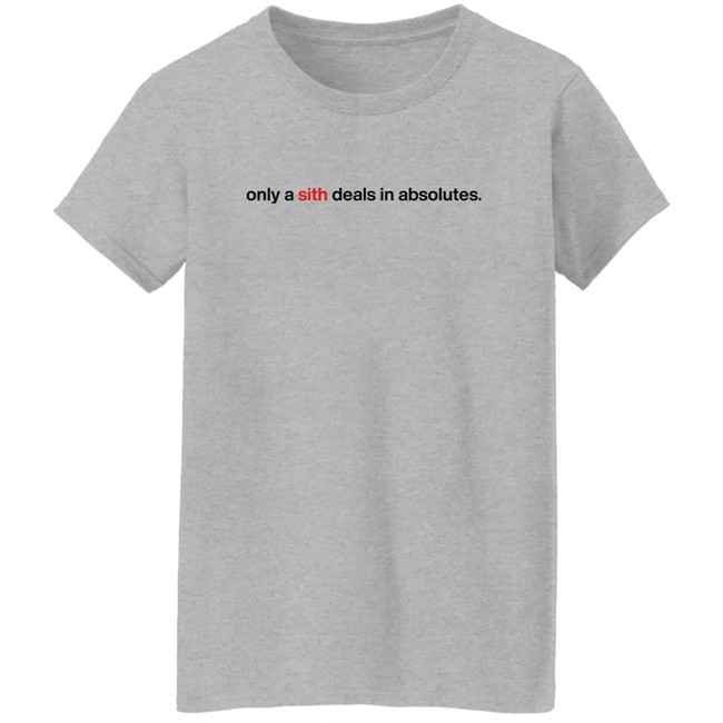 Chloe Lightsabrqueen Only A Sith Deals In Absolutes Shirt Chloe Lightsabrqueen Only A Sith Deals In Absolutes Shirt