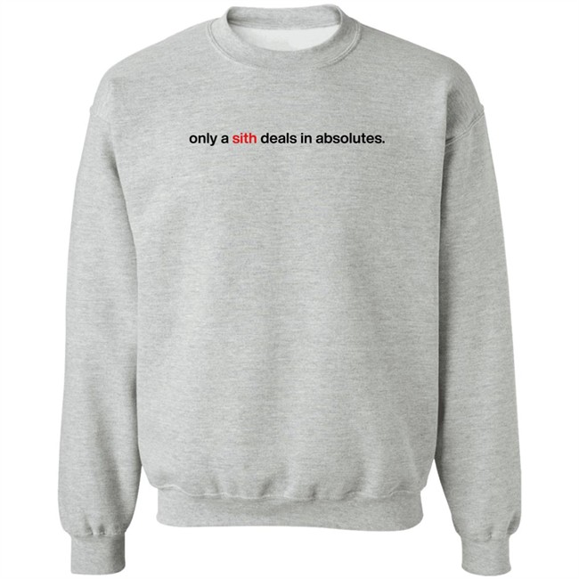 Chloe Lightsabrqueen Only A Sith Deals In Absolutes Shirt Chloe Lightsabrqueen Only A Sith Deals In Absolutes Shirt