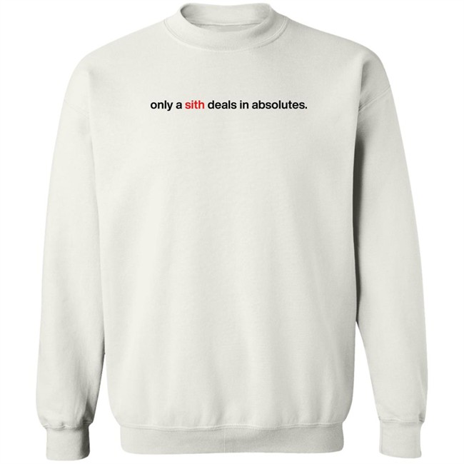 Chloe Lightsabrqueen Only A Sith Deals In Absolutes Shirt Chloe Lightsabrqueen Only A Sith Deals In Absolutes Shirt