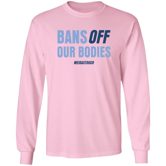 OG MeidasMighty Meidas Touch Merch Bans Off Our Bodies Meidastouch Shirt Bans Off Our Bodies Meidastouch Shirt OG MeidasMighty Meidas Touch Merch