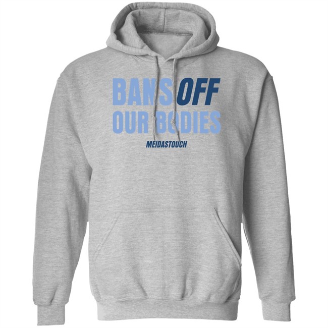 OG MeidasMighty Meidas Touch Merch Bans Off Our Bodies Meidastouch Shirt Meidas Touch Merch Bans Off Our Bodies Meidastouch Shirt OG MeidasMighty