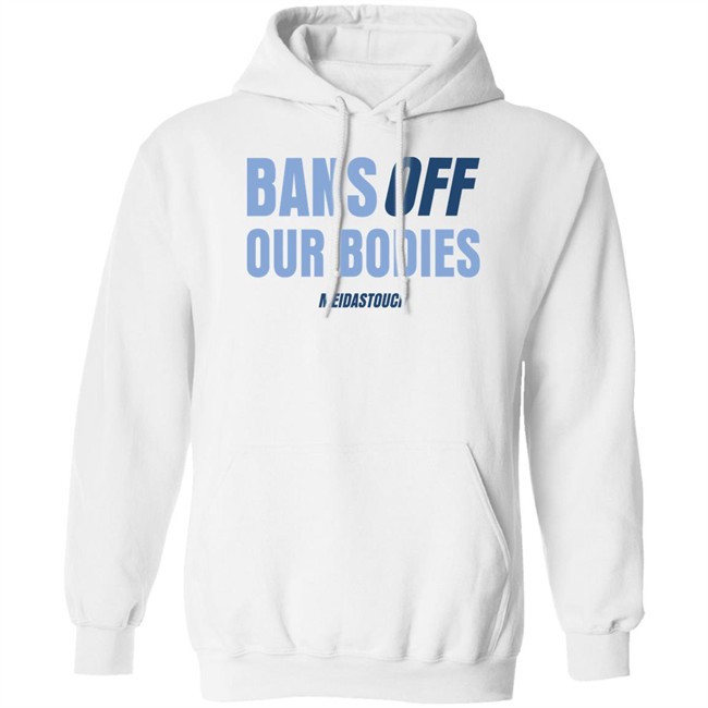 OG MeidasMighty Meidas Touch Merch Bans Off Our Bodies Meidastouch Shirt Bans Off Our Bodies Meidastouch Shirt Meidas Touch Merch OG MeidasMighty
