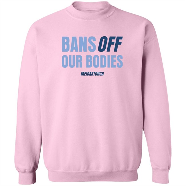 OG MeidasMighty Meidas Touch Merch Bans Off Our Bodies Meidastouch Shirt Meidas Touch Merch OG MeidasMighty Bans Off Our Bodies Meidastouch Shirt