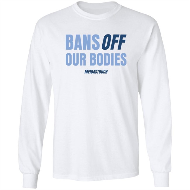 OG MeidasMighty Meidas Touch Merch Bans Off Our Bodies Meidastouch Shirt Meidas Touch Merch Bans Off Our Bodies Meidastouch Shirt OG MeidasMighty