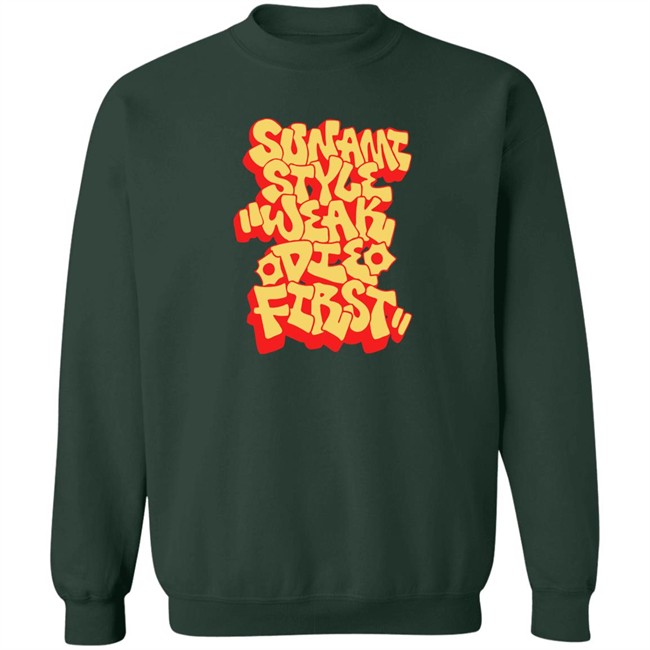 Sunami Style Merch Sunami Style Weak Die First Shirt