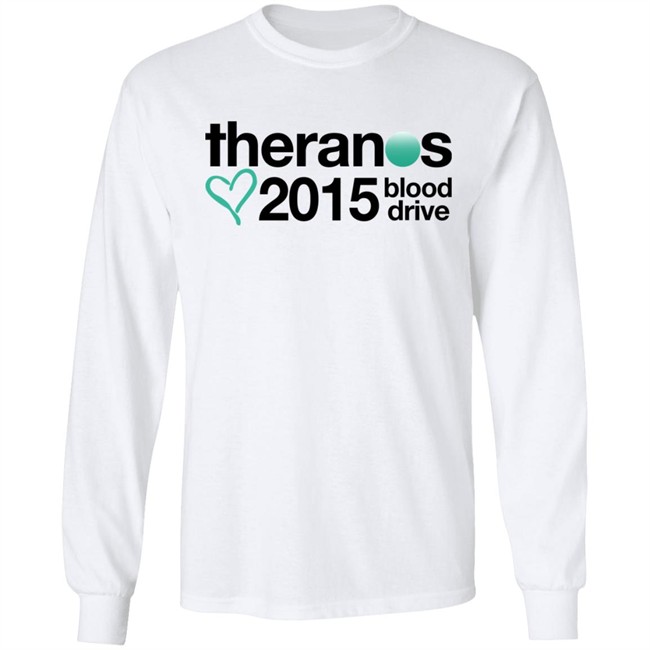 Shirts That Go Hard Theranos 2015 Blood Drive Shirt Theranos 2015 Blood Drive Shirt Shirts That Go Hard