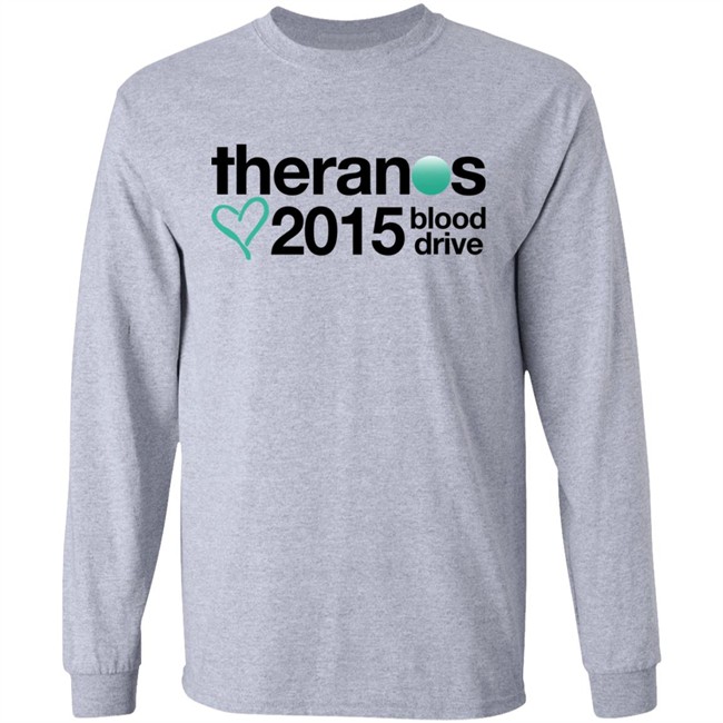 Shirts That Go Hard Theranos 2015 Blood Drive Shirt Theranos 2015 Blood Drive Shirt Shirts That Go Hard
