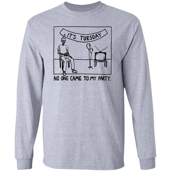Drew Gooden Merch It's Tuesday No One Came To My Party Shirt