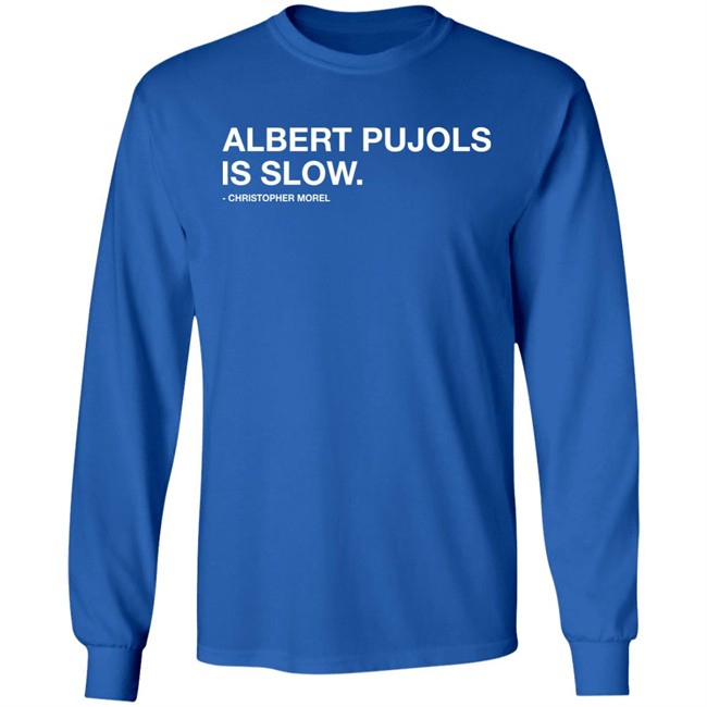 Albert Pujols Is Slow Christopher Morel Shirt Obvious Shirts Albert Pujols Is Slow Christopher Morel Shirt Obvious Shirts