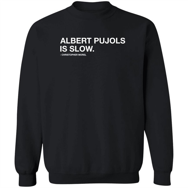 Albert Pujols Is Slow Christopher Morel Shirt Obvious Shirts Obvious Shirts Albert Pujols Is Slow Christopher Morel Shirt