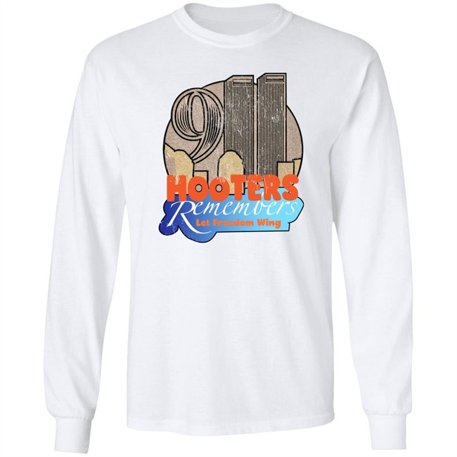 Shirts That Go Hard Hooters Remembers 911 Let Freedom Wing Shirt Hooters Remembers 911 Let Freedom Wing Shirt Shirts That Go Hard