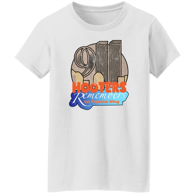 Shirts That Go Hard Hooters Remembers 911 Let Freedom Wing Shirt Hooters Remembers 911 Let Freedom Wing Shirt Shirts That Go Hard