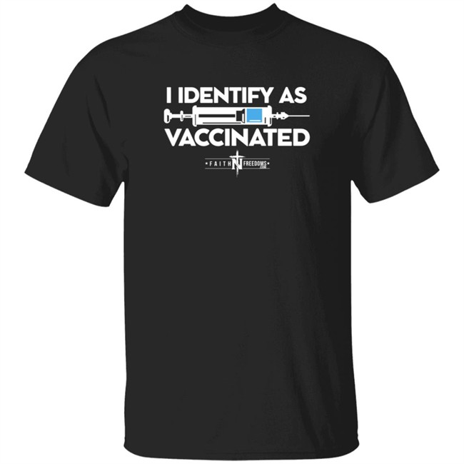 Faith N Freedoms I Identify As Vaccinated Shirt