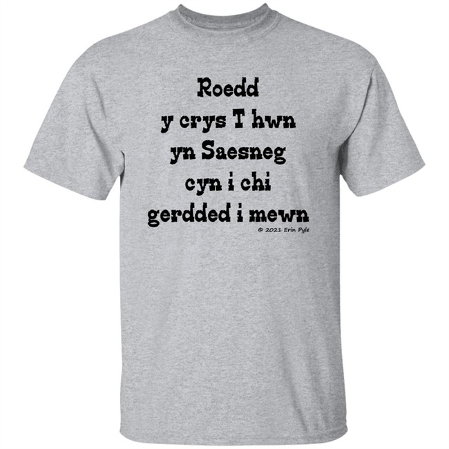Roedd Y Crys T Hwn Yn Saesneg Cyn I Ti Gerdded I Mewn Erin Pyle Shirt Craig Allman
