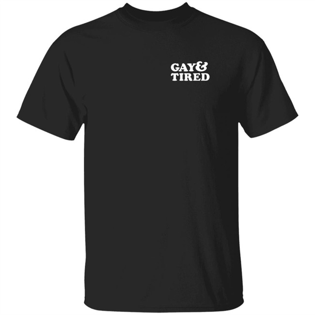 The Little Gay Shop Gay And Tired T Shirt