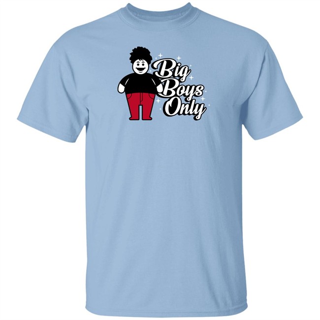 Big Boys Only T Shirt Rosscreations Merch Big Boys Only T Shirt Rosscreations Merch