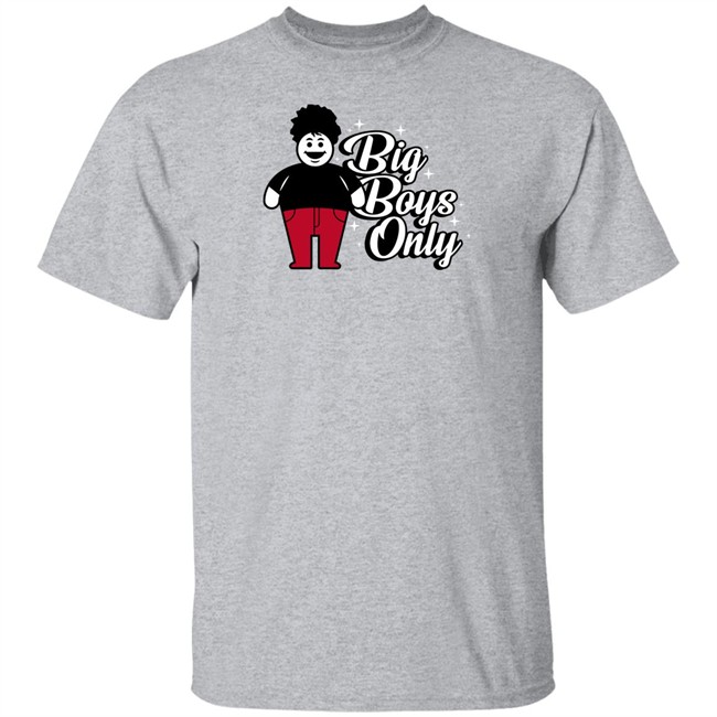 Big Boys Only T Shirt Rosscreations Merch Big Boys Only T Shirt Rosscreations Merch
