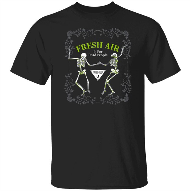 Morbid Fresh Air T Shirt Is For Dead People Wondery Morbid Merch Wondery Morbid Merch Morbid Fresh Air T Shirt Is For Dead People