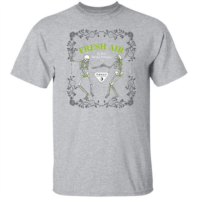 Morbid Fresh Air T Shirt Is For Dead People Wondery Morbid Merch Morbid Fresh Air T Shirt Is For Dead People Wondery Morbid Merch