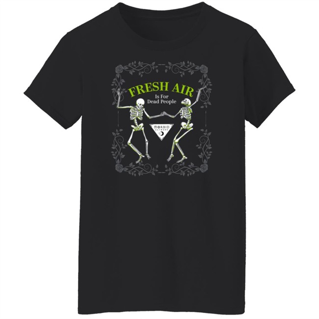 Morbid Fresh Air T Shirt Is For Dead People Wondery Morbid Merch Wondery Morbid Merch Morbid Fresh Air T Shirt Is For Dead People