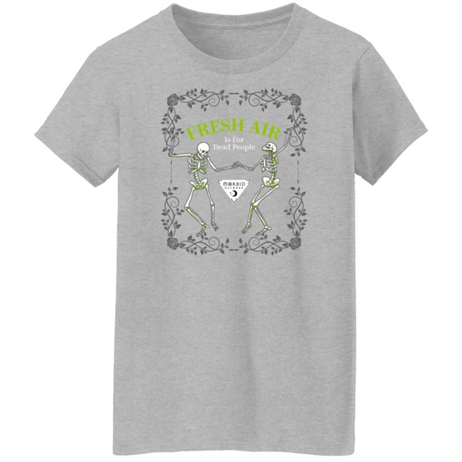 Morbid Fresh Air T Shirt Is For Dead People Wondery Morbid Merch Wondery Morbid Merch Morbid Fresh Air T Shirt Is For Dead People