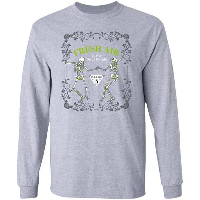 Morbid Fresh Air T Shirt Is For Dead People Wondery Morbid Merch
