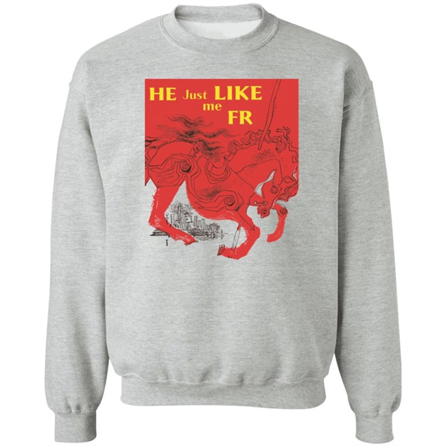 Shirts That Go Hard Merch He Just Like Me Fr Shirt Shirts That Go Hard Merch He Just Like Me Fr Shirt