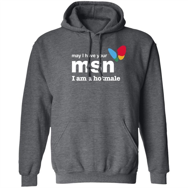 May I Have Your Msn I Am A Hotmale Shirt Shirts That Go Hard