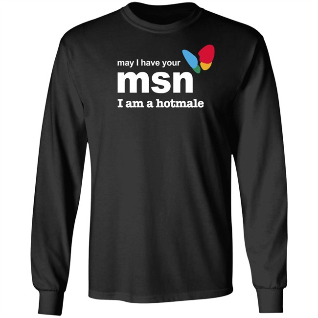 May I Have Your Msn I Am A Hotmale Shirt Shirts That Go Hard Shirts That Go Hard May I Have Your Msn I Am A Hotmale Shirt