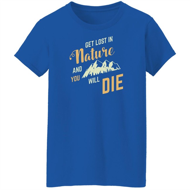 Get Lost In Nature And You Will Die Shirt Adult Swim Adult Swim Get Lost In Nature And You Will Die Shirt