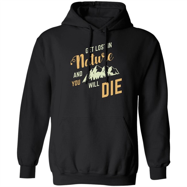 Get Lost In Nature And You Will Die Shirt Adult Swim Get Lost In Nature And You Will Die Shirt Adult Swim