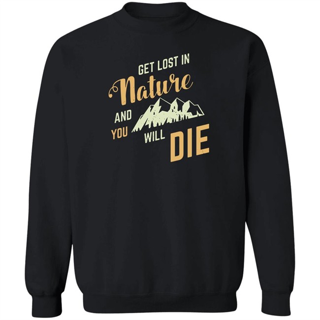 Get Lost In Nature And You Will Die Shirt Adult Swim Get Lost In Nature And You Will Die Shirt Adult Swim