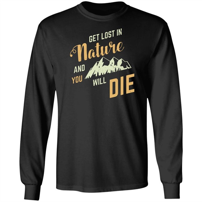 Get Lost In Nature And You Will Die Shirt Adult Swim Get Lost In Nature And You Will Die Shirt Adult Swim