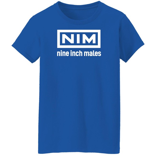 Shirts That Go Hard Merch Nim Nine Inch Males Shirt Nim Nine Inch Males Shirt Shirts That Go Hard Merch