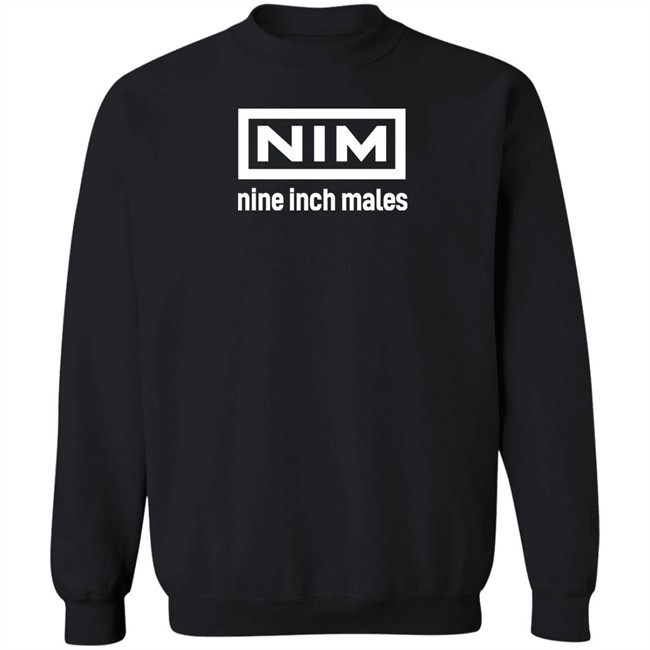 Shirts That Go Hard Merch Nim Nine Inch Males Shirt Nim Nine Inch Males Shirt Shirts That Go Hard Merch
