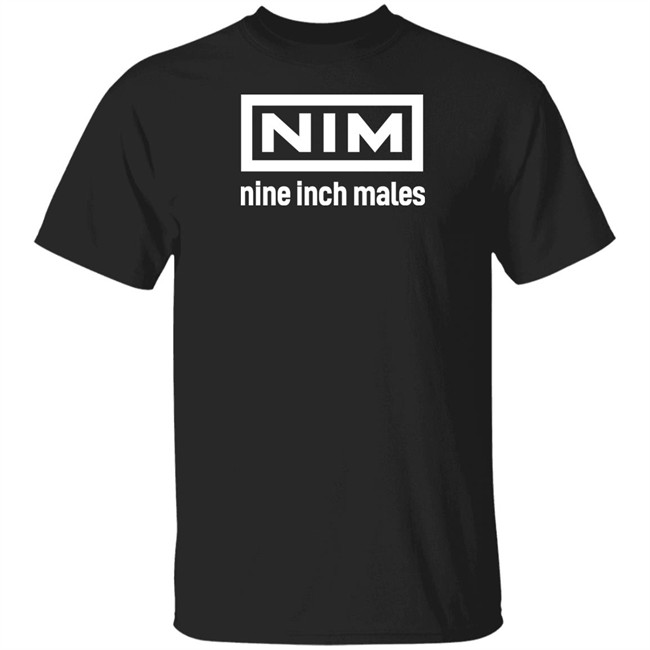 Shirts That Go Hard Merch Nim Nine Inch Males Shirt Nim Nine Inch Males Shirt Shirts That Go Hard Merch