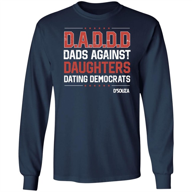 Dinesh D'souza Merchandise Dads Against Daughters Dating Democrats Shirt