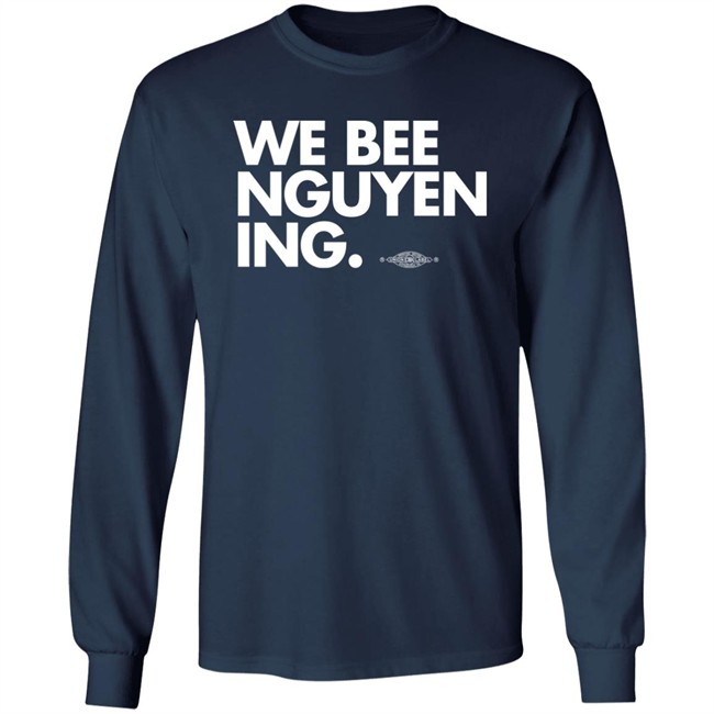 We Bee Nguyening Shirt Bee Nguyen