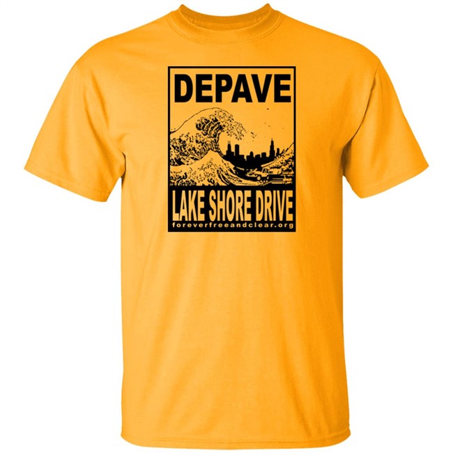 Foreverfreeandclear.org Depave Lake Shore Drive Shirt