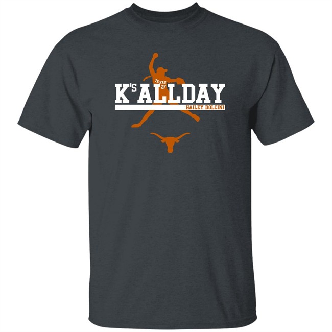 Hailey Dolcini Texas Softball Hailey Dolcini K's All Day Shirt Breaking T Merch