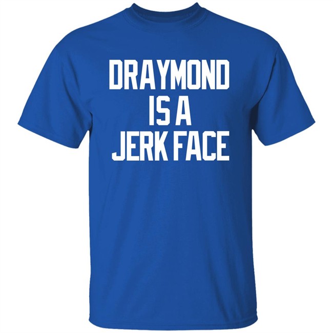 Draymond Is A Jerk Face Tee Shirt Barstool Sports Store Dave Portnoy
