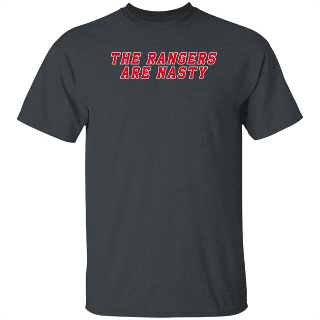 The Rangers Are Nasty Shirt Heatdaddy Merch The Rangers Are Nasty Shirt Heatdaddy Merch