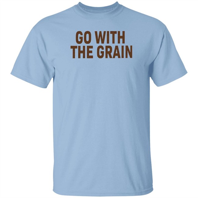 Go With The Grain T Shirt Ross Creations Merch