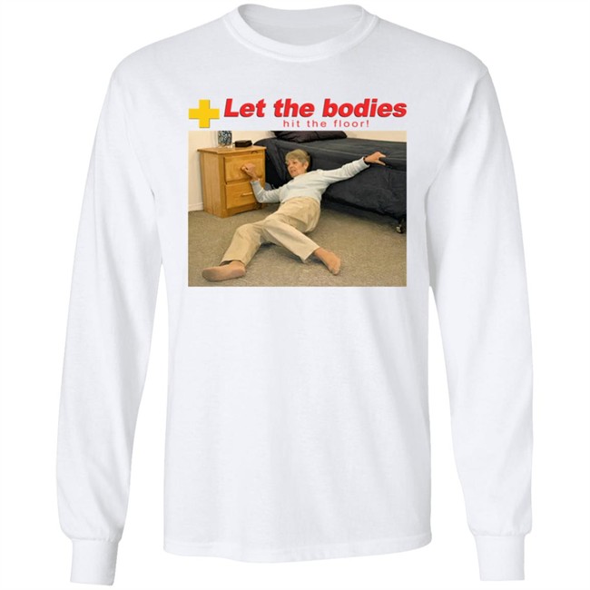 Let The Bodies Hit The Floor Shirt Shirts That Go Hard The Good Shirts Merch Let My Body Hit The Floor Shirt