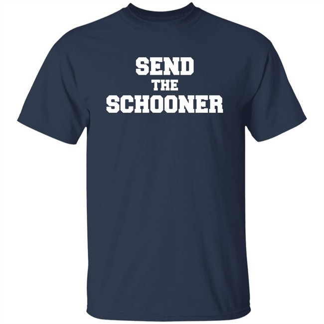 #Sendtheschooner Send The Schooner T Shirt Send The Schooner T Shirt #Sendtheschooner