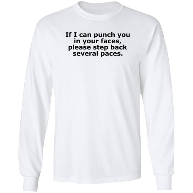If I Can Punch You In Your Faces Please Step Back Several Paces Shirt Danny Reale