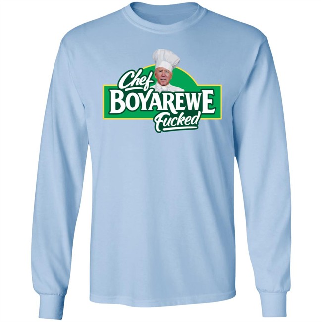 Chef Boyarewe Fucked Joe Biden Shirt Maga Mirza